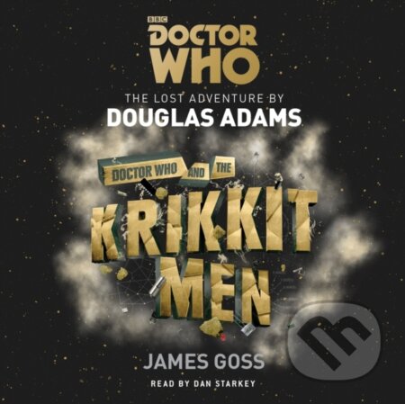 Kniha: Doctor Who and the Krikkitmen (Douglas Adams a James Goss). , 2018 Kniha: Doctor Who and the Krikkitmen (Douglas Adams a James Goss). , 2018