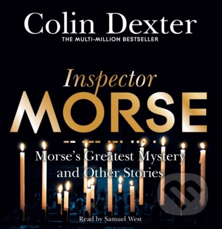 Kniha: Morse's Greatest Mystery and Other Stories (Colin Dexter). , 2018 Kniha: Morse's Greatest Mystery and Other Stories (Colin Dexter). , 2018