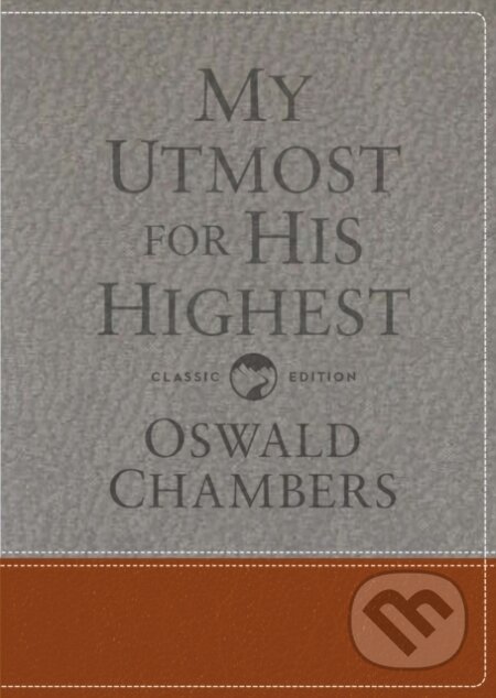 Kniha: My Utmost for His Highest (Oswald Chambers). , 2018 Kniha: My Utmost for His Highest (Oswald Chambers). , 2018