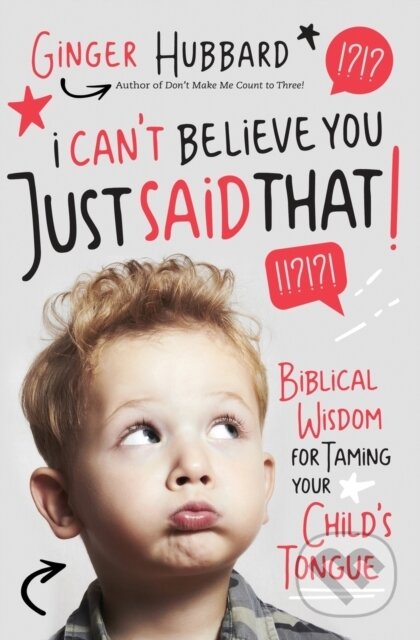 Kniha: I Can't Believe You Just Said That! (Ginger Hubbard). Thomas Nelson Publishers, 2018 Kniha: I Can't Believe You Just Said That! (Ginger Hubbard). Thomas Nelson Publishers, 2018