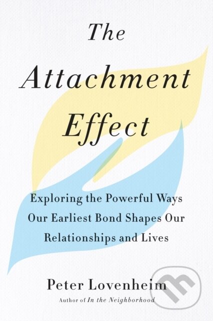 Kniha: The Attachment Effect (Peter Lovenheim). , 2018 Kniha: The Attachment Effect (Peter Lovenheim). , 2018