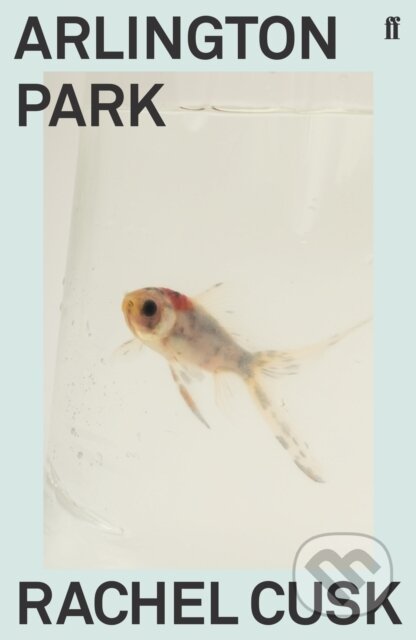 Kniha: Arlington Park (Rachel Cusk). Faber and Faber, 2019 Kniha: Arlington Park (Rachel Cusk). Faber and Faber, 2019