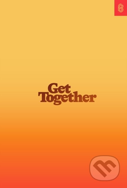 Kniha: Get Together (Bailey Richardson, Kevin Huynh a Kai Elmer Sotto). Stripe Press, 2019 Kniha: Get Together (Bailey Richardson, Kevin Huynh a Kai Elmer Sotto). Stripe Press, 2019