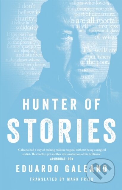 Kniha: Hunter of Stories (Eduardo Galeano). Constable, 2019 Kniha: Hunter of Stories (Eduardo Galeano). Constable, 2019