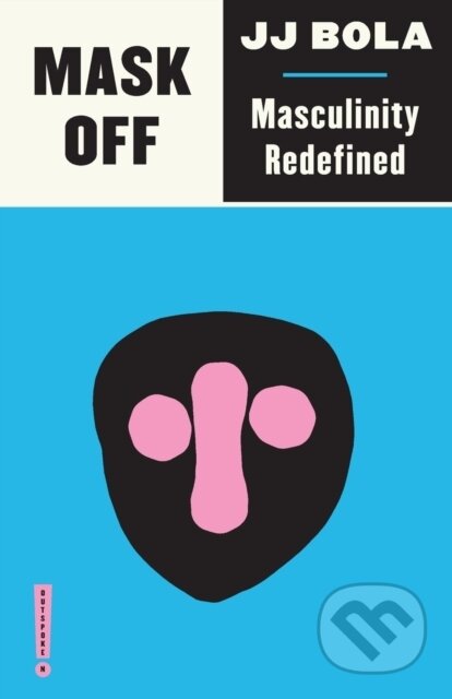 Kniha: Mask Off (J J Bola). Pluto Press, 2019 Kniha: Mask Off (J J Bola). Pluto Press, 2019