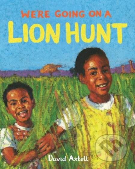 Kniha: We're Going on a Lion Hunt (David Axtell). Pan Macmillan, 2019 Kniha: We're Going on a Lion Hunt (David Axtell). Pan Macmillan, 2019
