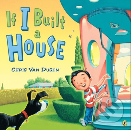 Kniha: If I Built a House (Chris Van Dusen). Puffin Books, 2019 Kniha: If I Built a House (Chris Van Dusen). Puffin Books, 2019