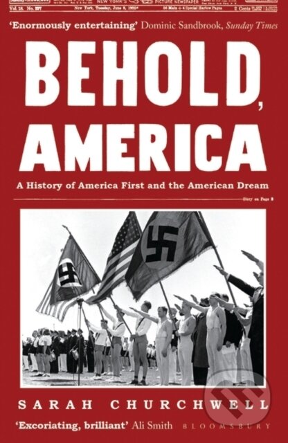 Kniha: Behold, America (Sarah Churchwell). Bloomsbury, 2019 Kniha: Behold, America (Sarah Churchwell). Bloomsbury, 2019