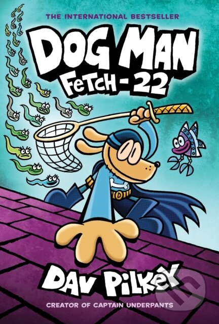 Kniha: Dog Man: Fetch-22 (Dav Pilkey). Scholastic, 2019 Kniha: Dog Man: Fetch-22 (Dav Pilkey). Scholastic, 2019