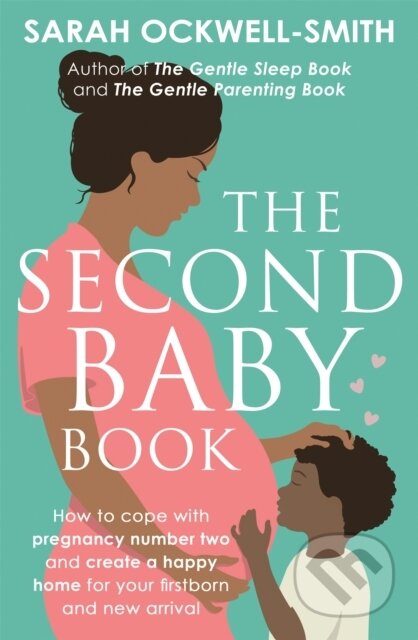 Kniha: The Second Baby Book (Sarah Ockwell-Smith). Piatkus, 2019 Kniha: The Second Baby Book (Sarah Ockwell-Smith). Piatkus, 2019