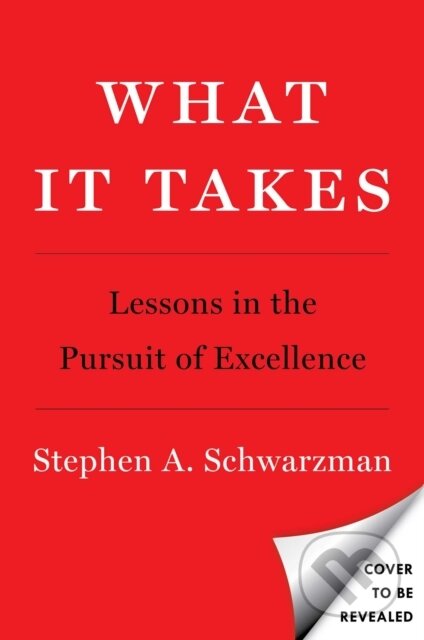 Kniha: What It Takes (Stephen A. Schwarzman). , 2019 Kniha: What It Takes (Stephen A. Schwarzman). , 2019