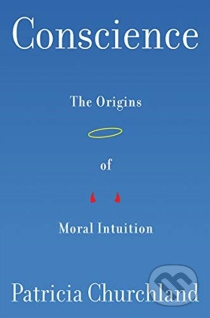 Kniha: Conscience (Patricia Churchland). WW Norton & Co, 2019 Kniha: Conscience (Patricia Churchland). WW Norton & Co, 2019