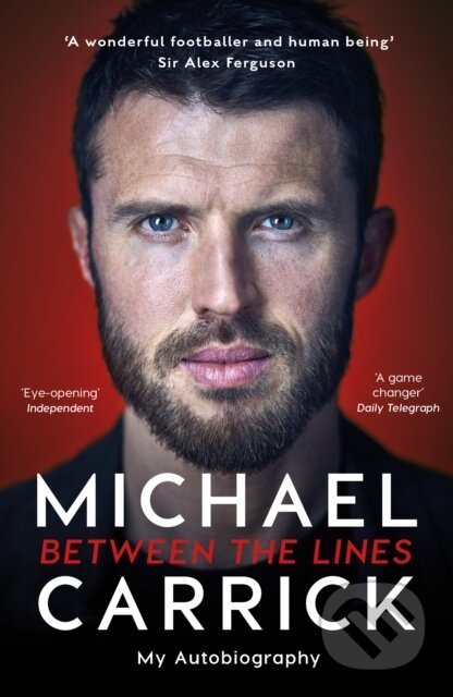 Kniha: Michael Carrick: Between the Lines (Michael Carrick). Blink Publishing, 2019 Kniha: Michael Carrick: Between the Lines (Michael Carrick). Blink Publishing, 2019