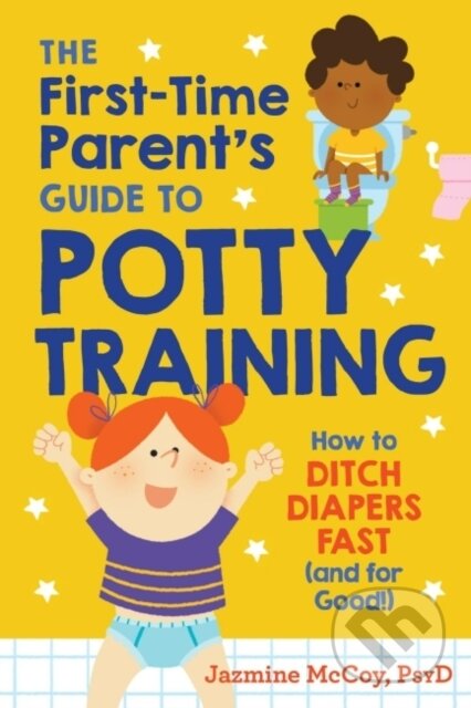 Kniha: The First-Time Parents Guide to Potty Training (Jazmine Mccoy). , 2020 Kniha: The First-Time Parents Guide to Potty Training (Jazmine Mccoy). , 2020