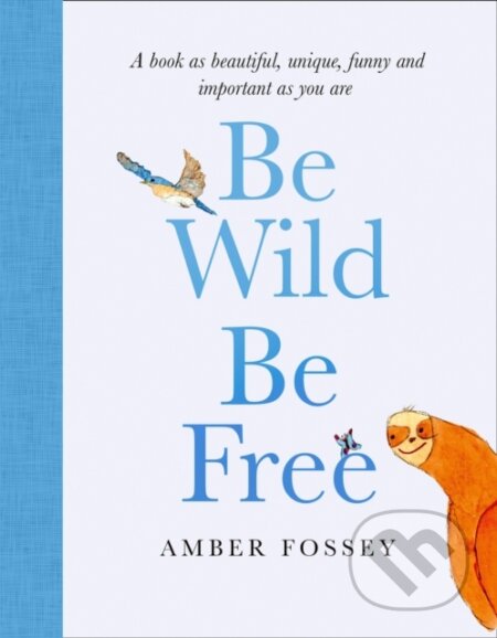 Kniha: Be Wild, Be Free (Amber Fossey). HarperCollins, 2020 Kniha: Be Wild, Be Free (Amber Fossey). HarperCollins, 2020
