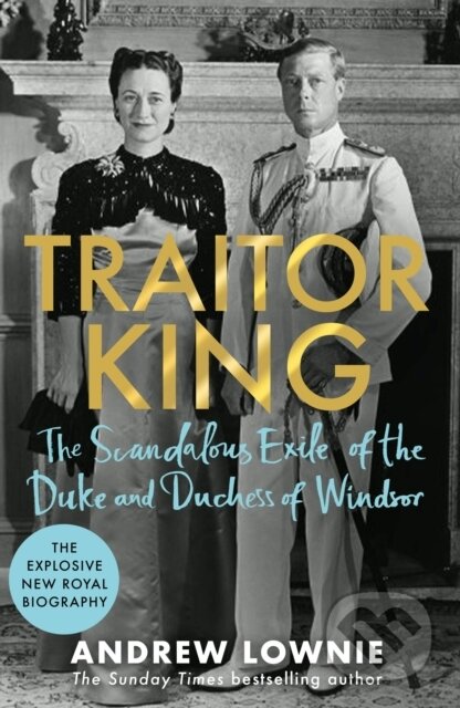Kniha: Traitor King (Andrew Lownie). Blink Publishing, 2021 Kniha: Traitor King (Andrew Lownie). Blink Publishing, 2021