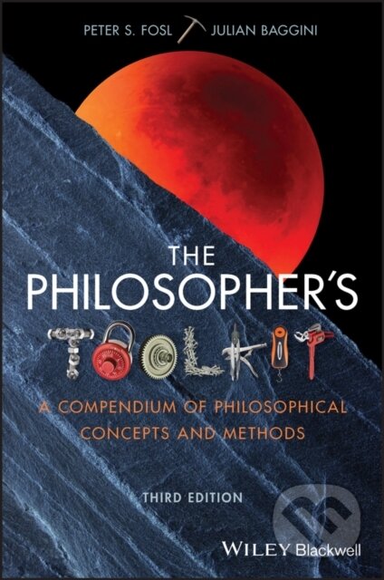 Kniha: The Philosopher's Toolkit (Julian Baggini a Peter S. Fosl). Wiley-Blackwell, 2020 Kniha: The Philosopher's Toolkit (Julian Baggini a Peter S. Fosl). Wiley-Blackwell, 2020