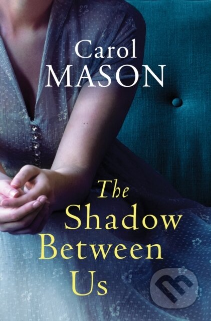 Kniha: The Shadow Between Us (Carol Mason). Lake Union Publishing, 2019 Kniha: The Shadow Between Us (Carol Mason). Lake Union Publishing, 2019
