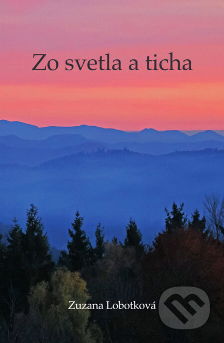 Kniha: Zo svetla a ticha (Zuzana Lobotková). Sattva, 2026 Kniha: Zo svetla a ticha (Zuzana Lobotková). Sattva, 2026