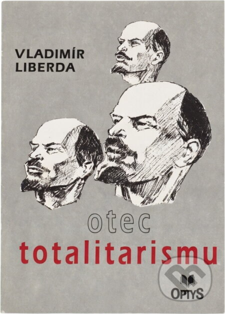 Kniha: Otec totalitarismu (Vladimír Liberda). OPTYS, 1993 Kniha: Otec totalitarismu (Vladimír Liberda). OPTYS, 1993