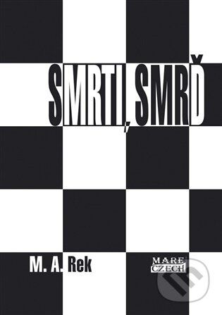 Kniha: Smrti, smrď (M. A. Rek). Mare-Czech, 2026 Kniha: Smrti, smrď (M. A. Rek). Mare-Czech, 2026