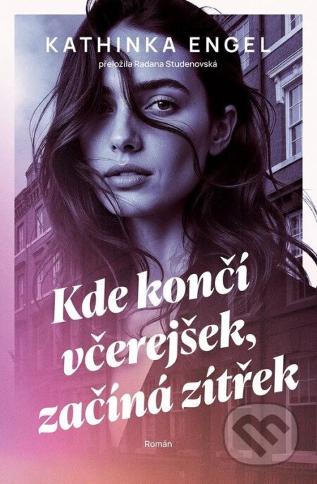 Kniha: Kde končí včerejšek, začíná zítřek (Kathinka Engel). Kontrast, 2026 Kniha: Kde končí včerejšek, začíná zítřek (Kathinka Engel). Kontrast, 2026