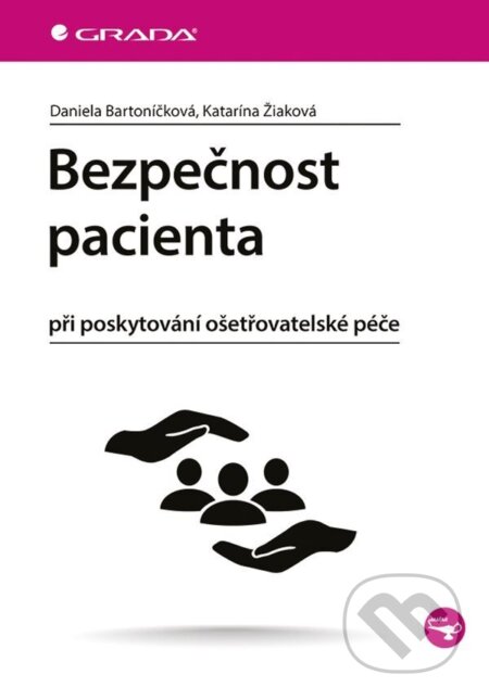 Kniha: Bezpečnost pacienta (Daniela Bartoníčková a Katarína Žiaková). Grada, 2026 Kniha: Bezpečnost pacienta (Daniela Bartoníčková a Katarína Žiaková). Grada, 2026