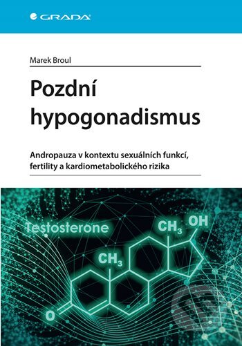 Kniha: Pozdní hypogonadismus (Marek Broul). Grada, 2026 Kniha: Pozdní hypogonadismus (Marek Broul). Grada, 2026
