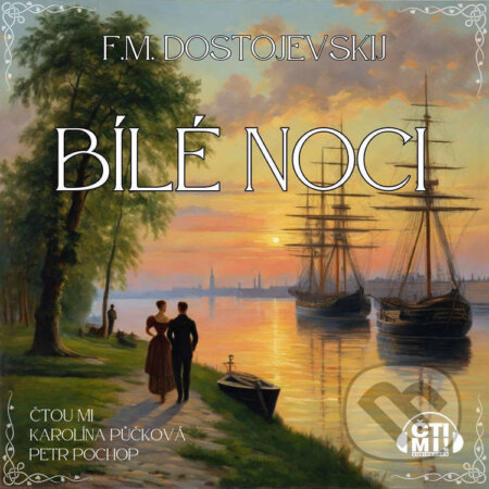 Audiokniha: Bílé noci (Fjodor Michajlovič Dostojevskij). Čti mi!, 2026 Audiokniha: Bílé noci (Fjodor Michajlovič Dostojevskij). Čti mi!, 2026