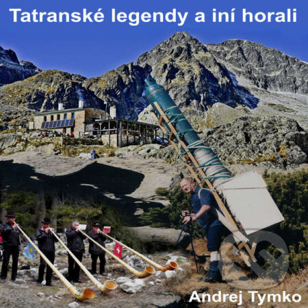 Audiokniha: Tatranské legendy a iní horali (Andrej Tymko). Andrej Tymko, 2026 Audiokniha: Tatranské legendy a iní horali (Andrej Tymko). Andrej Tymko, 2026