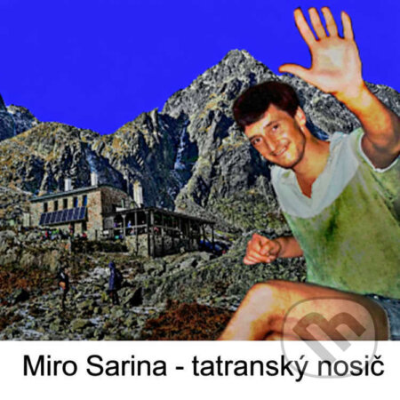 Audiokniha: Miro Sarina – tatranský nosič (Andrej Tymko). , 2026 Audiokniha: Miro Sarina – tatranský nosič (Andrej Tymko). , 2026