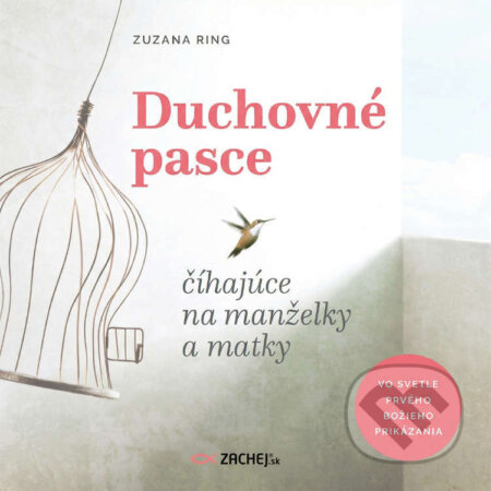 Audiokniha: Duchovné pasce číhajúce na manželky a matky (Zuzana Ring). Zachej, 2026 Audiokniha: Duchovné pasce číhajúce na manželky a matky (Zuzana Ring). Zachej, 2026