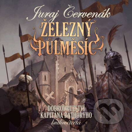 Audiokniha: Železný půlměsíc (Juraj Červenák). Tympanum, 2026 Audiokniha: Železný půlměsíc (Juraj Červenák). Tympanum, 2026