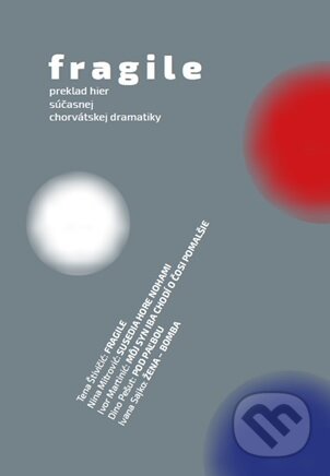 Kniha: Fragile (Tena Štivičić). Asociácia Corpus, 2025 Kniha: Fragile (Tena Štivičić). Asociácia Corpus, 2025