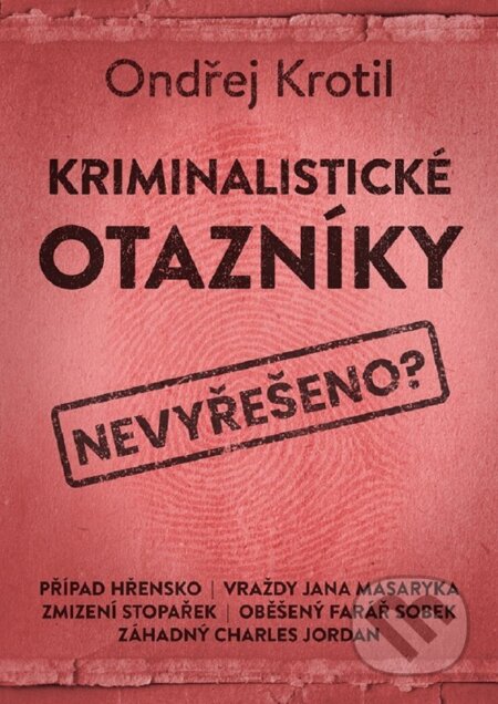 Kniha: Kriminalistické otazníky (Ondřej Krotil). XYZ, 2026 Kniha: Kriminalistické otazníky (Ondřej Krotil). XYZ, 2026