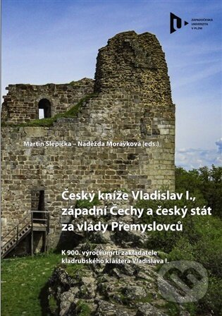 Kniha: Český kníže Vladislav I., západní Čechy a český stát za vlády Přemyslovců (Martin Slepička). Západočeská univerzita v Plzni, 2026 Kniha: Český kníže Vladislav I., západní Čechy a český stát za vlády Přemyslovců (Martin Slepička). Západočeská univerzita v Plzni, 2026
