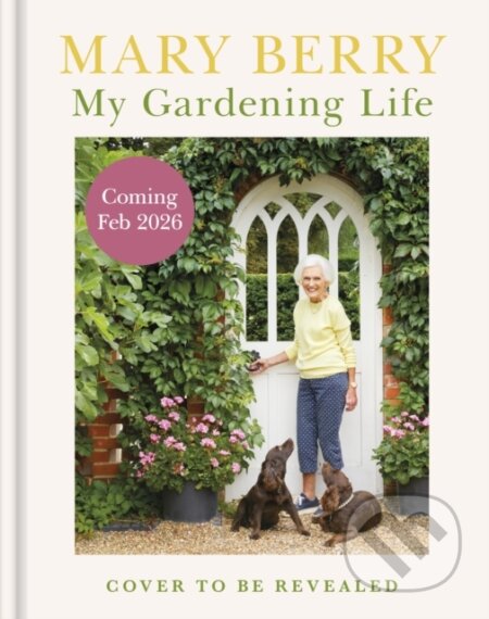 Kniha: My Gardening Life (Mary Berry). Dorling Kindersley, 2026 Kniha: My Gardening Life (Mary Berry). Dorling Kindersley, 2026