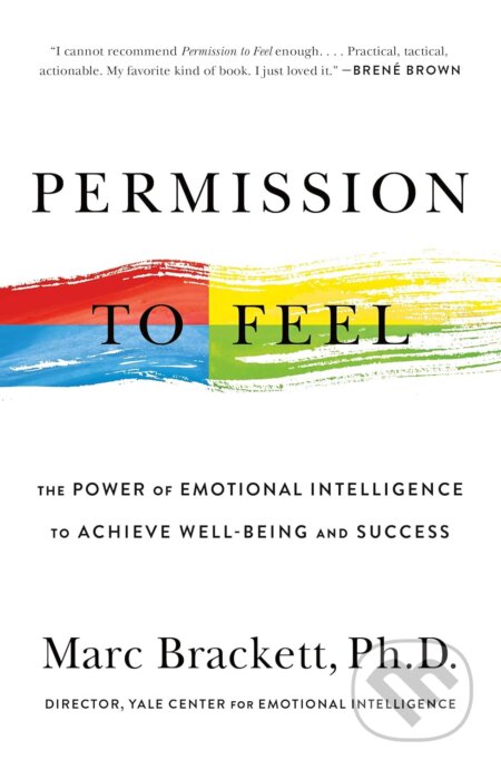 Kniha: Permission to Feel (Marc Brackett). Celadon Books, 2020 Kniha: Permission to Feel (Marc Brackett). Celadon Books, 2020