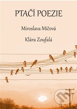 Kniha: Ptačí poezie (Miroslava Míčová). Talent Pro ART, 2026 Kniha: Ptačí poezie (Miroslava Míčová). Talent Pro ART, 2026