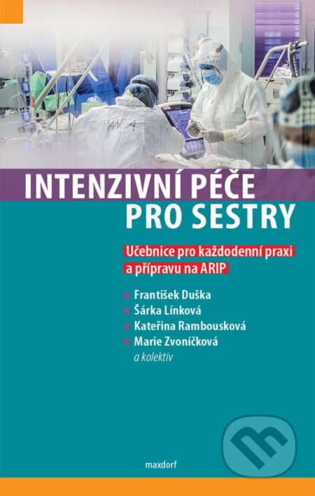 Kniha: Intenzivní péče pro sestry (Marie Zvoníčková, František Duška, Kateřina Rambousková a Šárka Línková). Maxdorf, 2026 Kniha: Intenzivní péče pro sestry (Marie Zvoníčková, František Duška, Kateřina Rambousková a Šárka Línková). Maxdorf, 2026