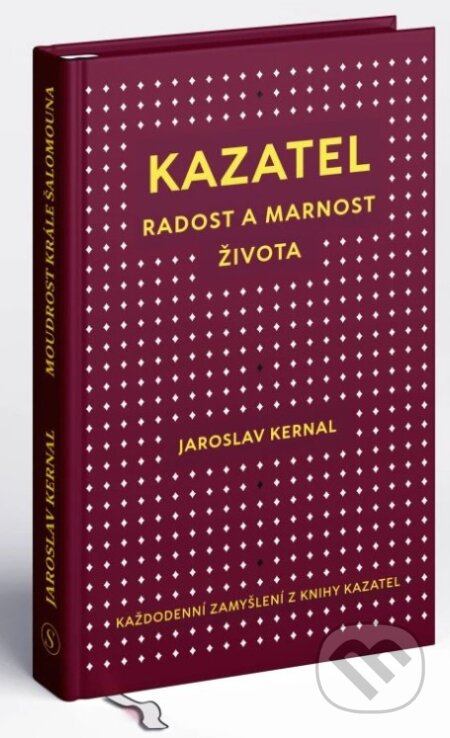 Kniha: Kazatel: radost a marnost života (Jaroslav Kernal). Spolek Soli Deo Gloria, 2026 Kniha: Kazatel: radost a marnost života (Jaroslav Kernal). Spolek Soli Deo Gloria, 2026