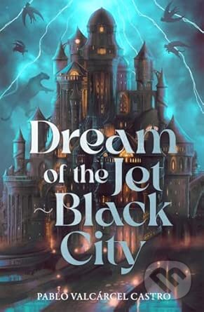 Kniha: Dream of the Jet-Black City (Pablo Valcarcel Castro). Bonnier Books, 2026 Kniha: Dream of the Jet-Black City (Pablo Valcarcel Castro). Bonnier Books, 2026