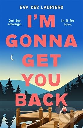 Kniha: I'm Gonna Get You Back (Eva Des Lauriers). Hot Key, 2026 Kniha: I'm Gonna Get You Back (Eva Des Lauriers). Hot Key, 2026