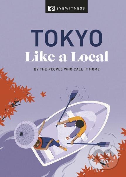 Kniha: Tokyo Like a Local (Kaila Imada a Lucy Dayman). Dorling Kindersley, 2023 Kniha: Tokyo Like a Local (Kaila Imada a Lucy Dayman). Dorling Kindersley, 2023