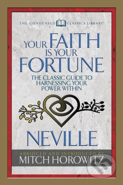 Kniha: Your Faith Is Your Fortune (Condensed Classics) (Mitch Horowitz a Neville Goddard). G&D Media, 2018 Kniha: Your Faith Is Your Fortune (Condensed Classics) (Mitch Horowitz a Neville Goddard). G&D Media, 2018