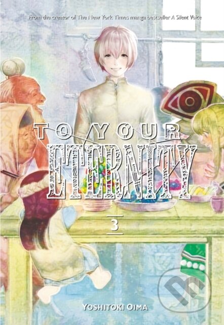 Kniha: To Your Eternity 3 (Yoshitoki Oima). Kodansha Comics, 2018 Kniha: To Your Eternity 3 (Yoshitoki Oima). Kodansha Comics, 2018