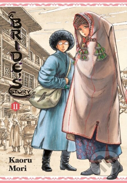 Kniha: A Bride's Story, Vol. 11 (Abigail Blackman, William Flanagan a Kaoru Mori). Yen Press, 2019 Kniha: A Bride's Story, Vol. 11 (Abigail Blackman, William Flanagan a Kaoru Mori). Yen Press, 2019