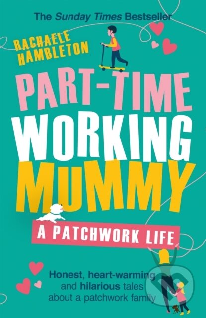 Kniha: Part-Time Working Mummy (Rachaele Hambleton). Trapeze, 2019 Kniha: Part-Time Working Mummy (Rachaele Hambleton). Trapeze, 2019