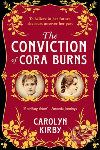 Kniha: The Conviction of Cora Burns (Carolyn Kirby). No Exit Press, 2019 Kniha: The Conviction of Cora Burns (Carolyn Kirby). No Exit Press, 2019