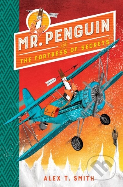 Kniha: Mr Penguin and the Fortress of Secrets (Alex T. Smith). Hodder Children's Books, 2019 Kniha: Mr Penguin and the Fortress of Secrets (Alex T. Smith). Hodder Children's Books, 2019